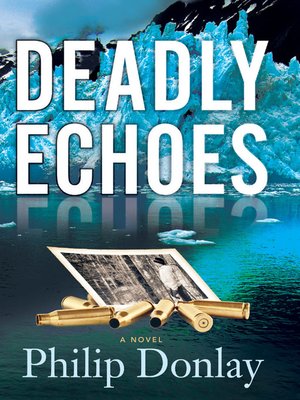 Deadly Echoes By Philip Donlay 183 Overdrive Rakuten Overdrive Ebooks Audiobooks And Videos